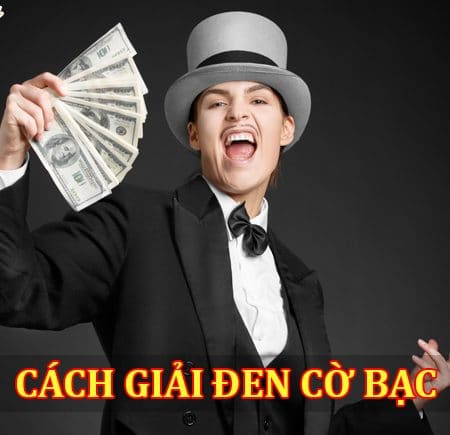Bí quyết giải đen cờ bạc được chia sẻ từ các cao thủ