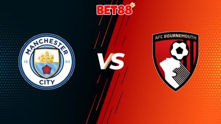 Soi kèo M88 trận Manchester City vs Bournemouth, 00h00 – 16/07