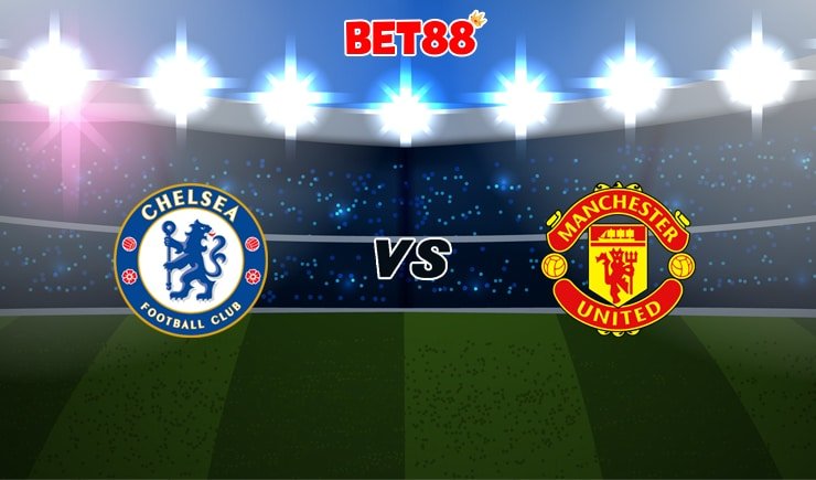 Nhận định W88 trận Chelsea vs Manchester United, 23h30 – 28/02