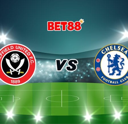 Soi kèo tỷ số FB88 trận Sheffield United vs Chelsea, 02h15 – 08/02