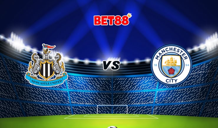 Soi kèo bóng đá trận Newcastle vs Manchester City, 02h00 – 15/05