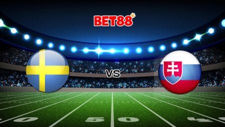 Soi kèo Dafabet trận đấu Thụy Điển vs Slovakia, 20h00 – 18/06