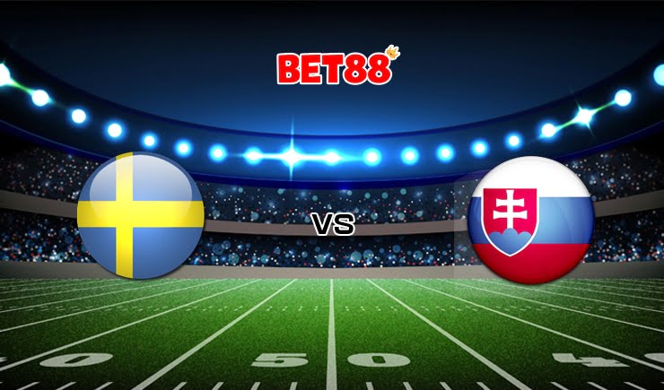 Soi kèo Dafabet trận đấu Thụy Điển vs Slovakia, 20h00 – 18/06