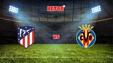 Soi kèo FB88 trận đấu Atletico Madrid vs Villarreal, 03h00 – 30/08