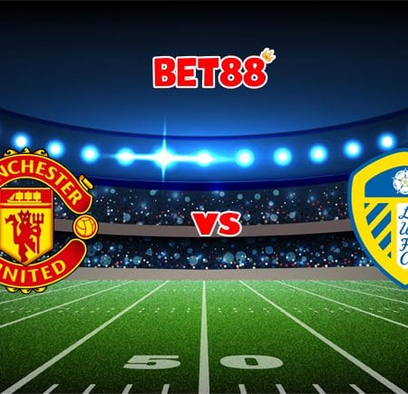 Soi kèo M88 trận Manchester United vs Leeds United, 18h30 – 14/08