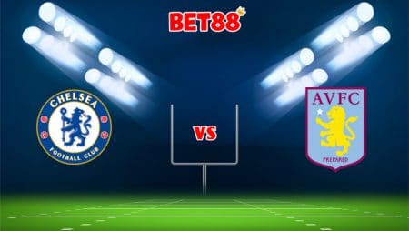 Nhận định bóng đá FB88 trận Chelsea vs Aston Villa, 01h45 – 23/09