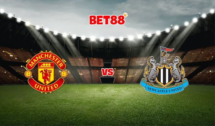 Soi kèo VN88 trận Manchester United vs Newcastle, 21h00 – 11/09