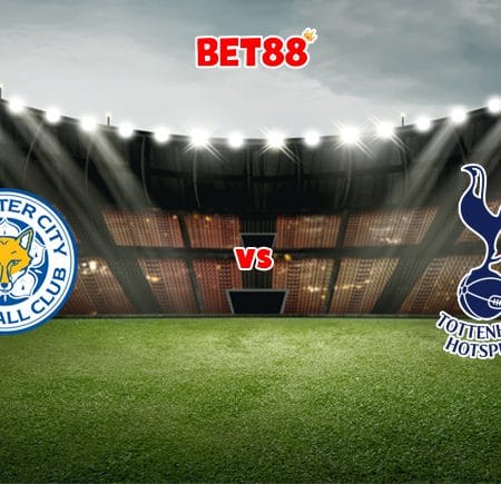 Soi kèo FUN88 trận Leicester City vs Tottenham, 02h30 – 20/01