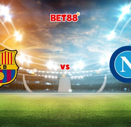 Soi kèo VN88 trận đấu Barcelona vs Napoli, 00h45 – 18/02